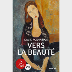 Livre gros caractères - Vers la beauté - Foenkinos David