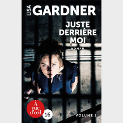 Livre à  gros caractères - Lisa Gardner​​​​​​​ - Juste derrière moi