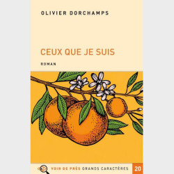 Livre à  gros caractères - Dorchamps Olivier - Ceux que je suis